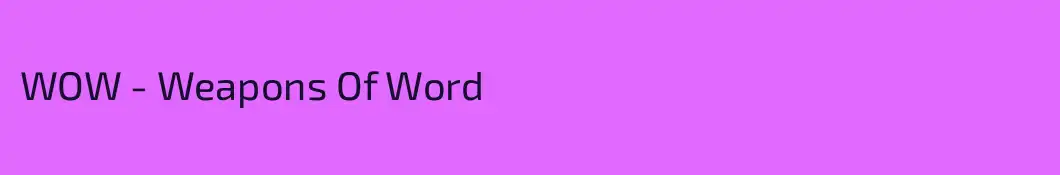WOW - Weapons Of Word